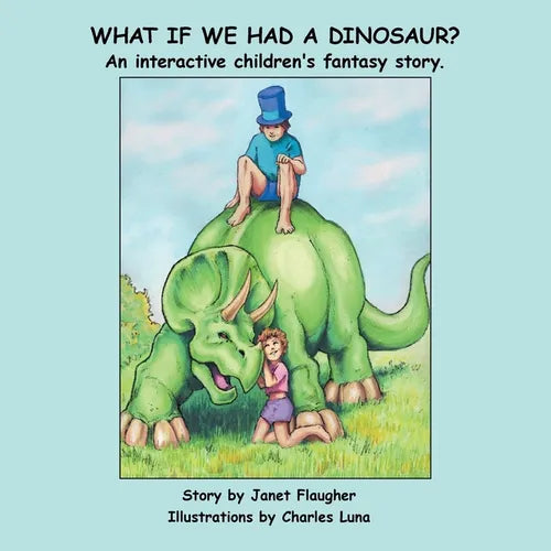 What if We Had a Dinosaur?: An interactive children's fantasy story. - Paperback
