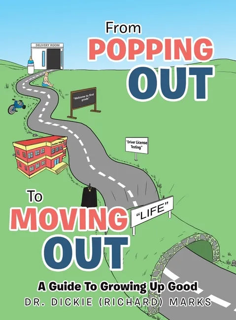 From Popping out to Moving out: a Guide to Growing up Good - Hardcover
