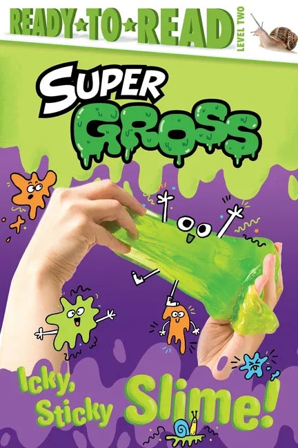 Icky, Sticky Slime!: Ready-To-Read Level 2 - Paperback