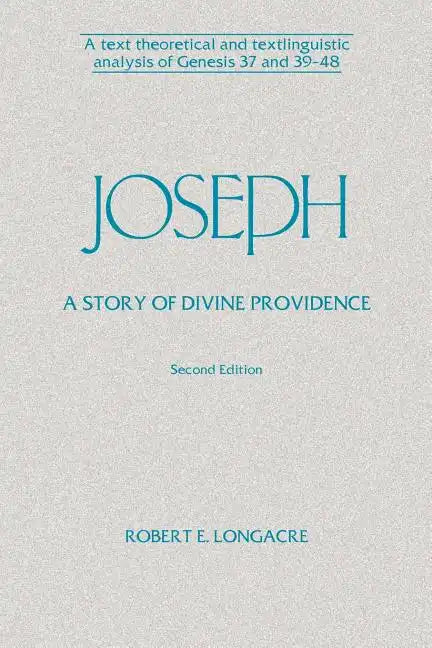 Joseph: A Story of Divine Providence: A Text Theoretical and Textlinguistic Analysis of Genesis 37 and 39-48 - Paperback