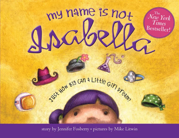 My Name Is Not Isabella: Just How Big Can a Little Girl Dream? - Paperback