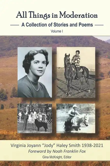 All Things in Moderation: A Collection of Stories and Poems: Volume I - Paperback