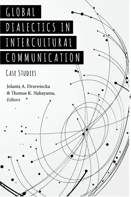 Global Dialectics in Intercultural Communication: Case Studies - Paperback