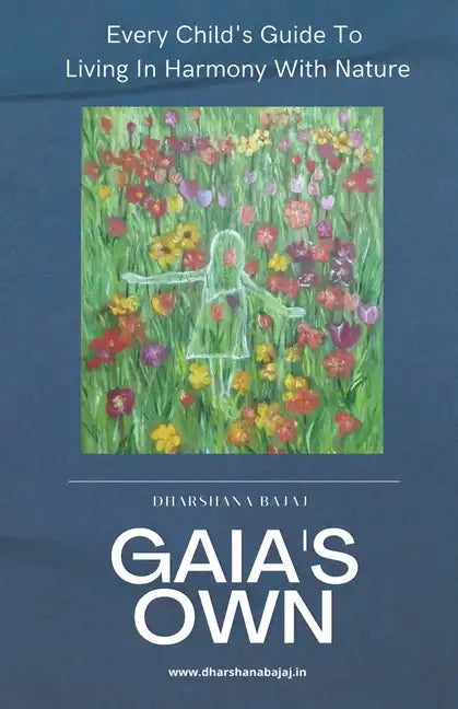 Gaia's Own: Every Child's Guide To Living In Harmony With Nature - Paperback
