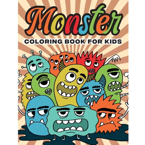 Monster Coloring Book for Kids: Color and Create Beautiful Monster, Fun Monster Coloring Pages for Relaxation and Stress Relief - Paperback