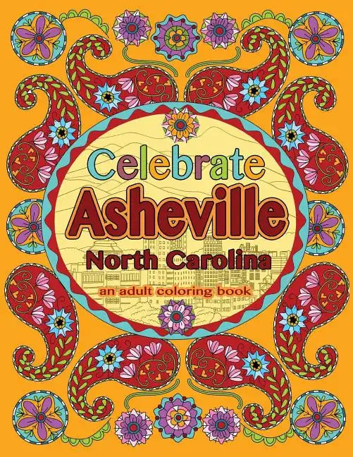 Celebrate Asheville, North Carolina: An Adult Coloring Book - Paperback