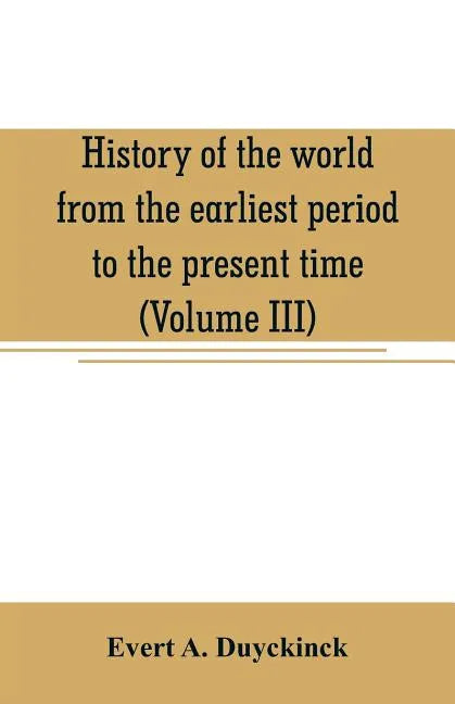 History of the world from the earliest period to the present time (Volume III) - Paperback