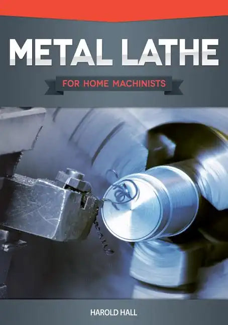 Metal Lathe for Home Machinists - Paperback