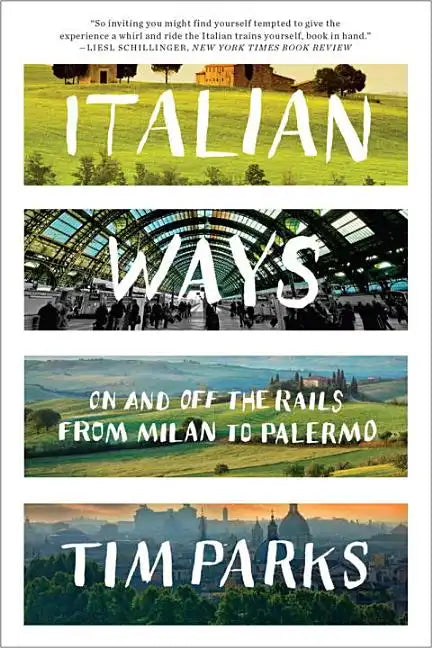 Italian Ways: On and Off the Rails from Milan to Palermo - Paperback
