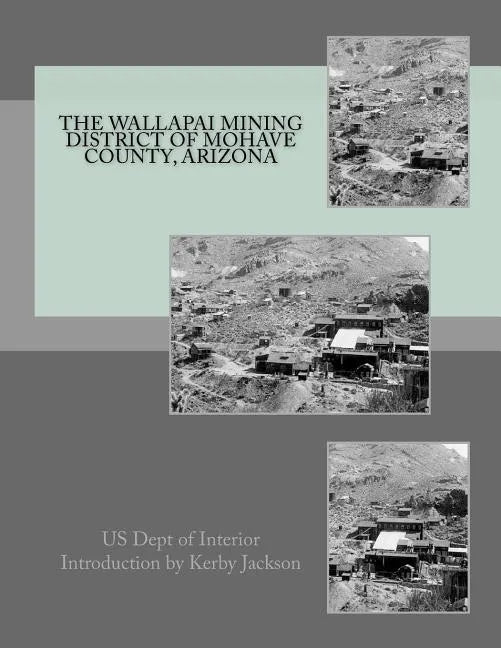 The Wallapai Mining District of Mohave County, Arizona - Paperback