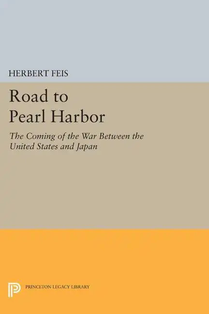 Road to Pearl Harbor: The Coming of the War Between the United States and Japan - Paperback