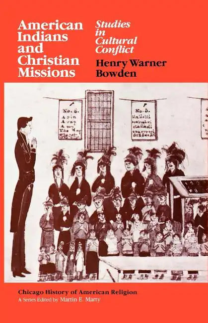 American Indians and Christian Missions: Studies in Cultural Conflict - Paperback