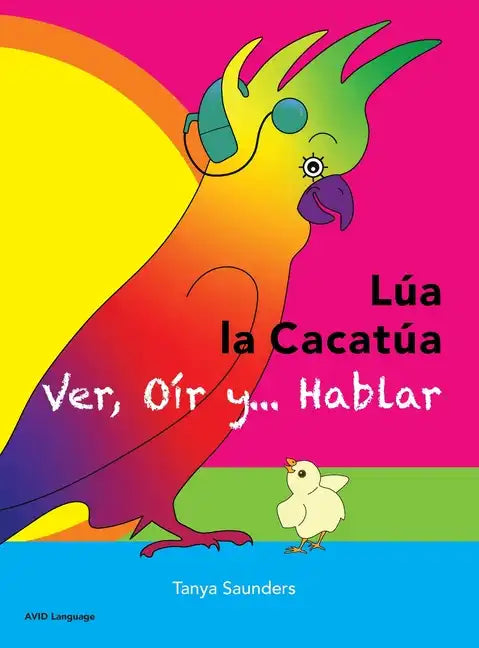 LÚA LA CACATÚA - Ver, Oír y... Hablar: una alegre historia de amistad, aceptación y oídos mágicos - Hardcover