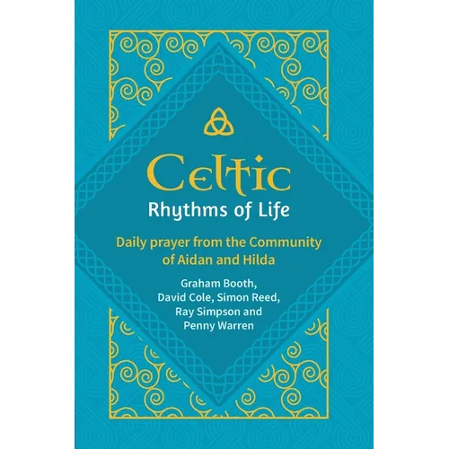 Celtic Rhythms of Life: Daily prayer from the Community of Aidan and Hilda - Paperback