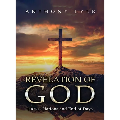Revelation of God: Book 4 Nations and End of Days - Hardcover