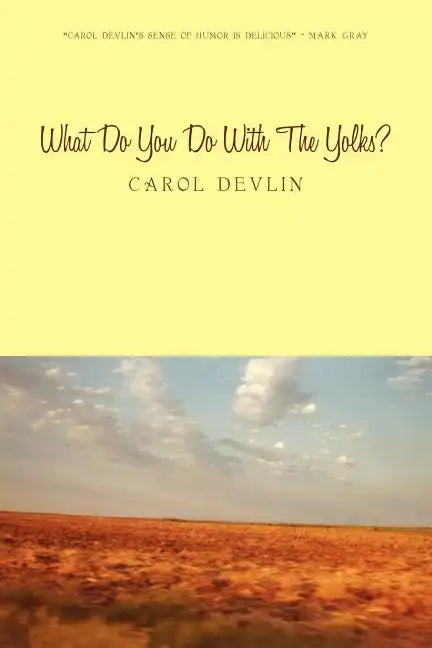 What Do You Do With The Yolks?: A Happy Childhood on the Prairie of Western Kansas - Paperback