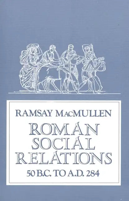 Roman Social Relations, 50 B.C. to A.D. 284 - Paperback