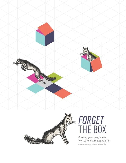 Forget the Box: Freeing your imagination to create a stimulating brief - Paperback