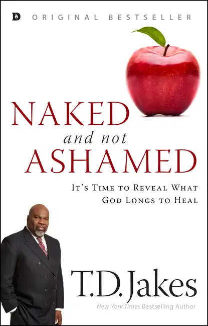 Naked and Not Ashamed: It's Time to Reveal What God Longs to Heal - Paperback
