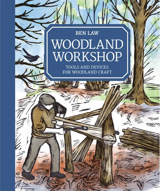 Woodland Workshop: Tools and Devices for Woodland Craft - Hardcover