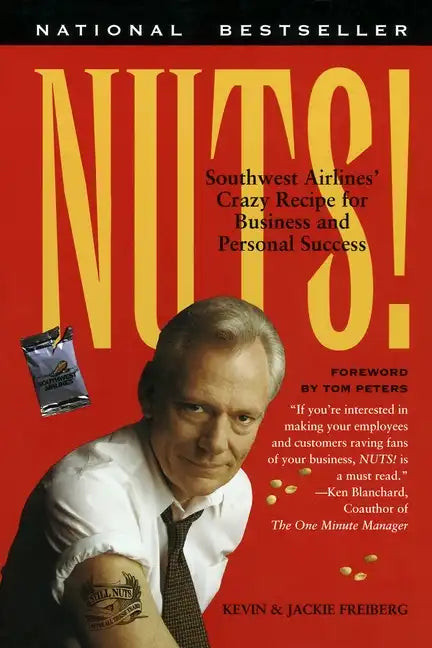 Nuts!: Southwest Airlines' Crazy Recipe for Business and Personal Success - Paperback