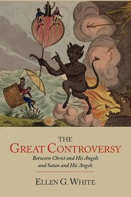 The Great Controversy between Christ and His Angels and Satan and His Angels - Paperback