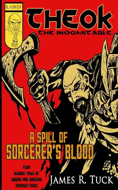 Theok The Indomitable: A Spill Of Sorcerer's Blood - Paperback