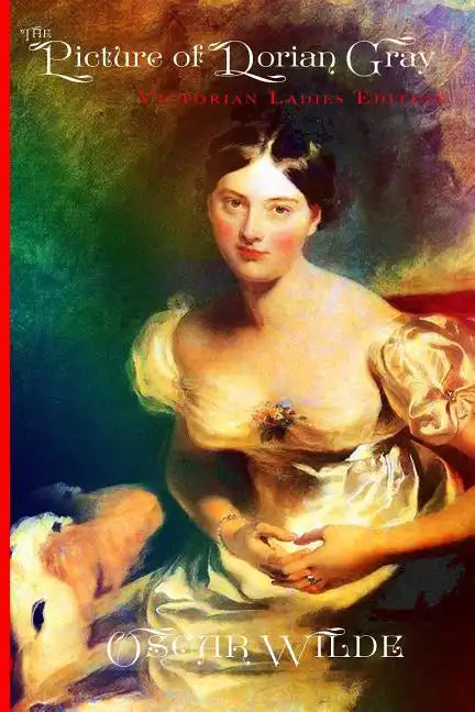 The Picture of Dorian Gray - Victorian Ladies Edition (Illustrated) - Paperback