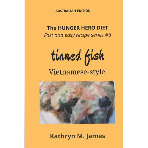 The HUNGER HERO DIET - Fast and Easy Recipe Series #3: TINNED FISH Vietnamese-style - Paperback