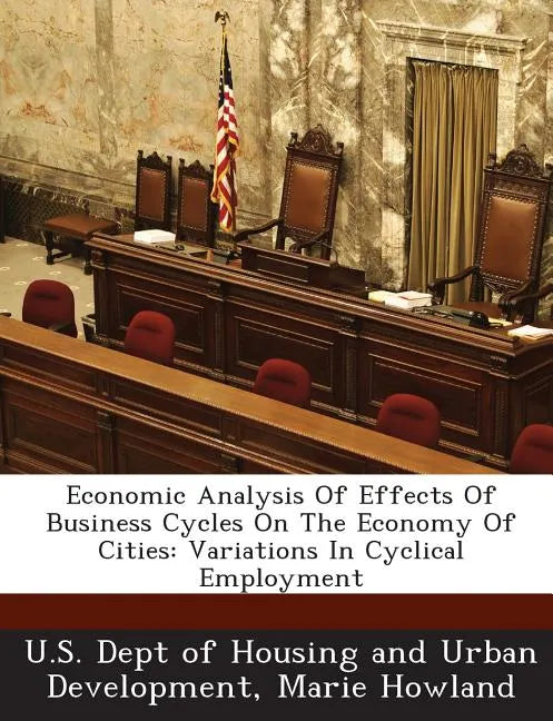 Economic Analysis of Effects of Business Cycles on the Economy of Cities: Variations in Cyclical Employment - Paperback