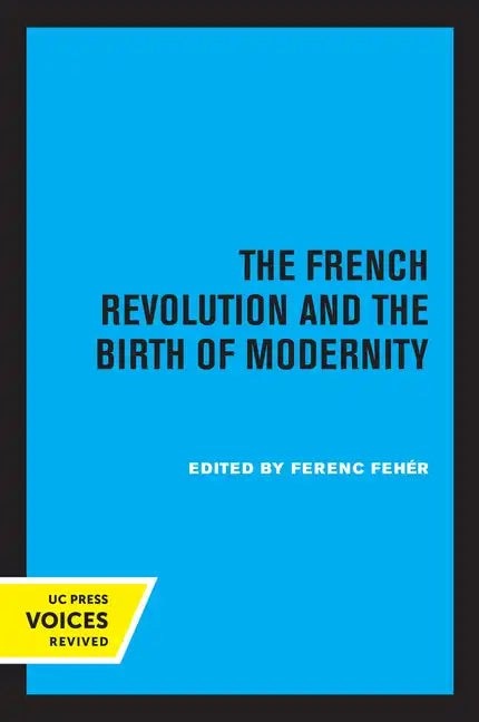 The French Revolution and the Birth of Modernity - Paperback
