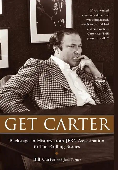 Get Carter: Backstage in History from JFK's Assassination to the Rolling Stones - Hardcover