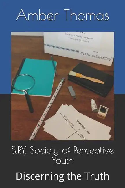 S.P.Y. Society of Perceptive Youth: Discerning the Truth - Paperback