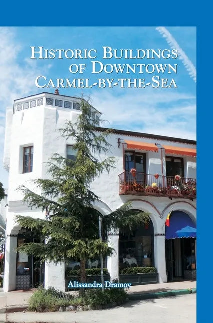 Historic Buildings of Downtown Carmel-By-The-Sea - Hardcover
