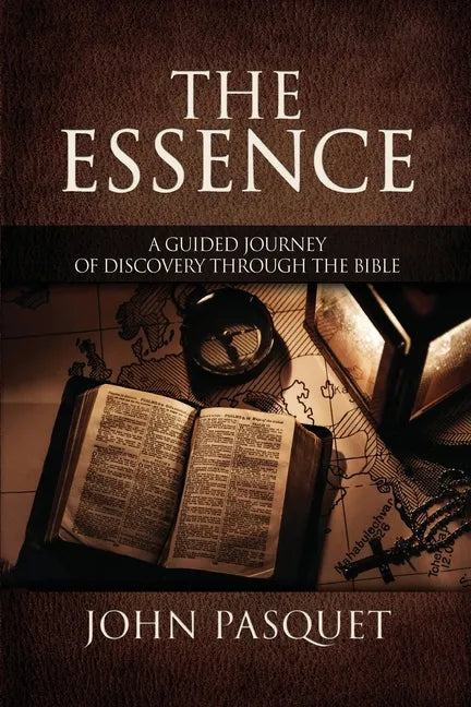 The Essence: A Guided Journey of Discovery through the Bible - Paperback