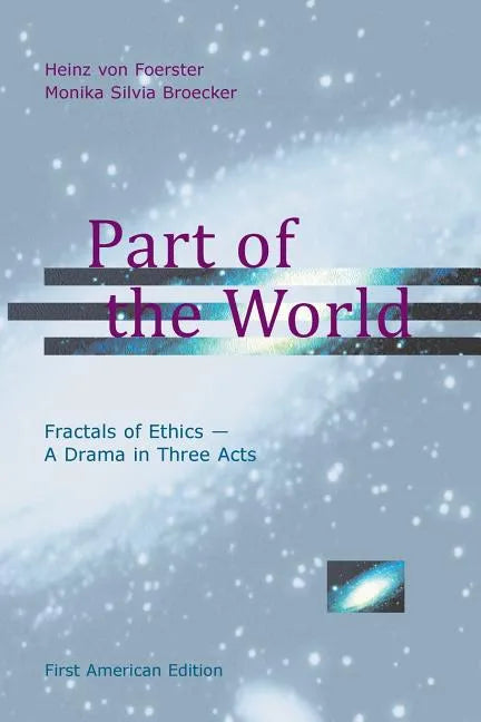 Part of the World: Fractals of Ethics - A Drama in Three Acts - Paperback