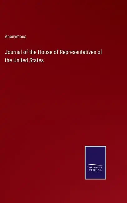 Journal of the House of Representatives of the United States - Hardcover