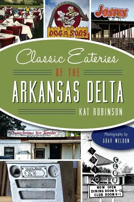 Classic Eateries of the Arkansas Delta - Paperback