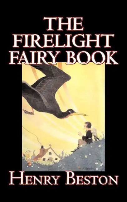 The Firelight Fairy Book by Henry Beston, Juvenile Fiction, Fairy Tales & Folklore, Anthologies - Hardcover