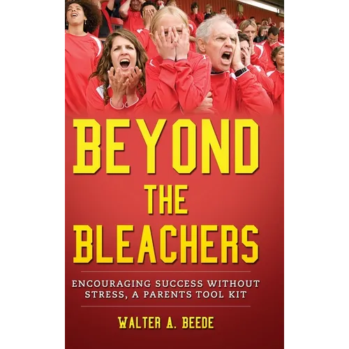 Beyond The Bleachers Encouraging Success Without The Stress - Hardcover