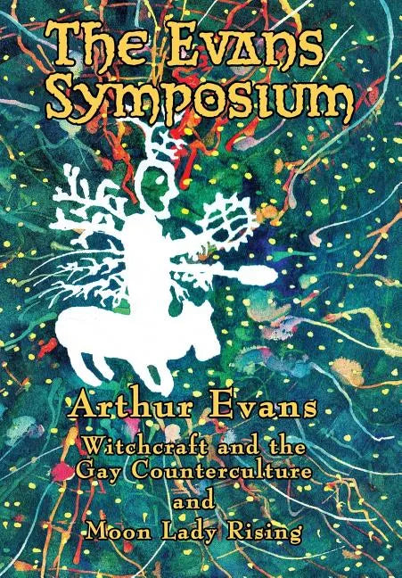 The Evans Symposium: Witchcraft and the Gay Counterculture and Moon Lady Rising - Hardcover
