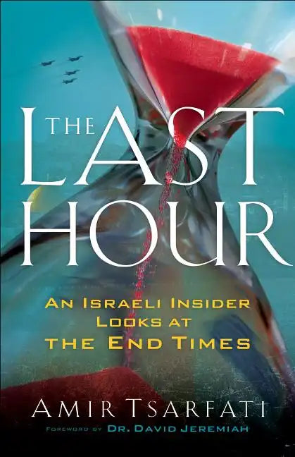 The Last Hour: An Israeli Insider Looks at the End Times - Paperback