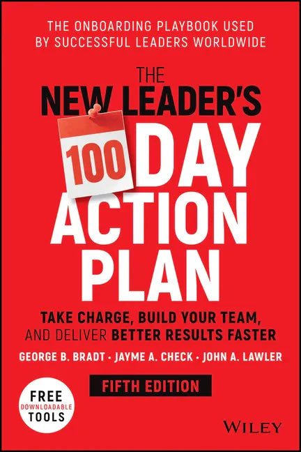 The New Leader's 100-Day Action Plan: Take Charge, Build Your Team, and Deliver Better Results Faster - Hardcover