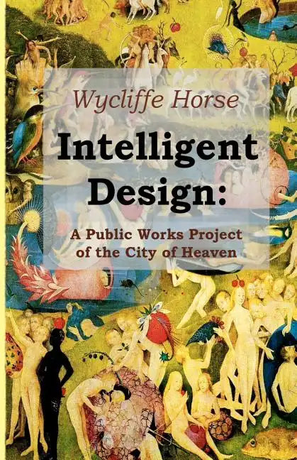 Intelligent Design: A Public Works Project of the City of Heaven - Paperback
