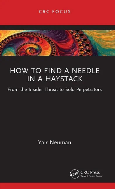 How to Find a Needle in a Haystack: From the Insider Threat to Solo Perpetrators - Hardcover