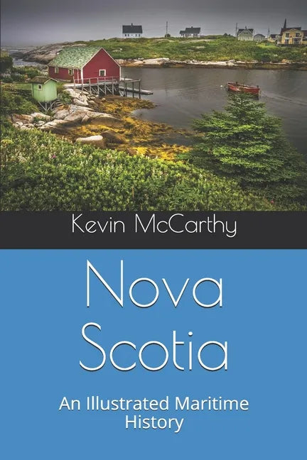 Nova Scotia: An Illustrated Maritime History - Paperback