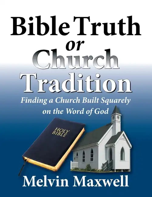 Bible Truth or Church Tradition - Paperback