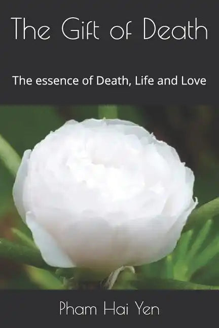 The Gift of Death: The essence of Death, Life and Love - Paperback