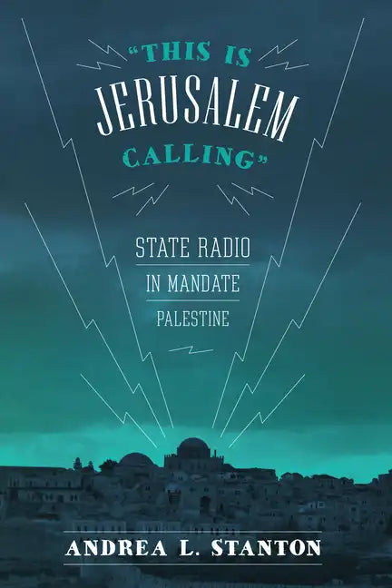 This Is Jerusalem Calling: State Radio in Mandate Palestine - Paperback