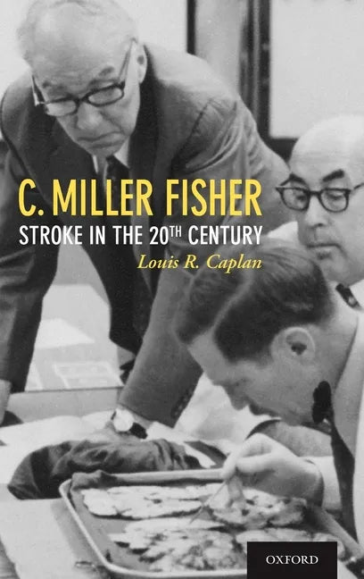 C. Miller Fisher: Stroke in the 20th Century - Hardcover